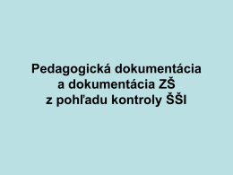 Pedagogická dokumentácia a dokumentácia ZŠ z pohľadu kontroly ŠŠI Právne normy • zákon NR SR č.