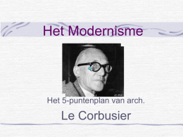 Het Modernisme  Het 5-puntenplan van arch.  Le Corbusier   Samenvatting 1. Inleiding met opdracht 2. Tijdsbalk 3.