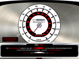 Sekundometer ® 110Achtung: Du benötigst zumindest PowerPoint xp – sonst fehlerhaft  m/sek km/h  000 000 Der Sekundometer® zeigt dir, wie viel Meter pro Sekunde du bei welcher.