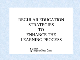 REGULAR EDUCATION STRATEGIES TO ENHANCE THE LEARNING PROCESS A handy guide for teachers about …