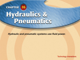 Hydraulic and pneumatic systems use fluid power.  Technology Interactions  ‹  Chapter Title  Technology Interactions Copyright © Glencoe/McGraw-Hill A Division of The McGraw-Hill Companies, Inc.   Fluid Power Fluid power is.