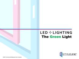 The Green Light  ©2007 Commercial Refrigerator Door Company   Environmentally Unfriendly Lighting •  20% of global electricity is used for lighting = 100 large power plants  •  $55 billion worth.