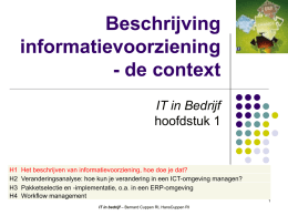 Beschrijving informatievoorziening - de context IT in Bedrijf hoofdstuk 1  H1 H2 H3 H4  Het beschrijven van informatievoorziening, hoe doe je dat? Veranderingsanalyse: hoe kun je verandering in een ICT-omgeving.