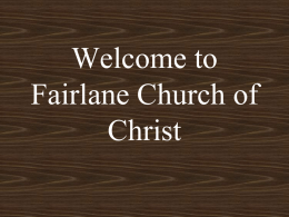 Welcome to Fairlane Church of Christ   Look For Any And Every Opportunity To Reach Out To Any Children or Adults with Whom we have had contact Invite.