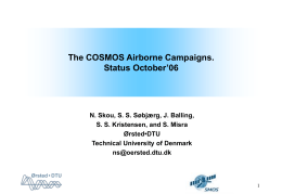 The COSMOS Airborne Campaigns. Status October’06  N. Skou, S. S. Søbjærg, J.