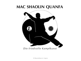 © Massimiliano A. Caputo   MAC SHAOLIN QUANFA die friedvolle Kampfkunst ist das Schild und nicht das Schwert in der Kampfkunst Shaolin Quanfa ist eine.