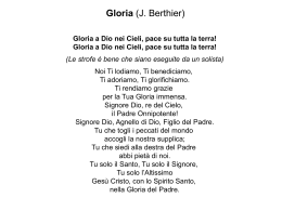 Gloria (J. Berthier) Gloria a Dio nei Cieli, pace su tutta la terra! Gloria a Dio nei Cieli, pace su tutta la.