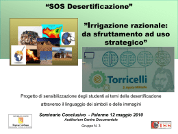 “SOS Desertificazione” ”Irrigazione razionale: da sfruttamento ad uso strategico”  Progetto di sensibilizzazione degli studenti ai temi della desertificazione attraverso il linguaggio dei simboli e delle.