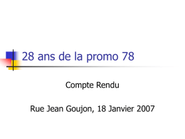 28 ans de la promo 78 Compte Rendu Rue Jean Goujon, 18 Janvier 2007   Points à l’ordre du jour       Les présents Les Vœux d’Albert Relance de.