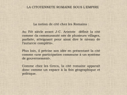 LA CITOYENNETE ROMAINE SOUS L'EMPIRE  La notion de cité chez les Romains : Au IVè siècle avant J-C.