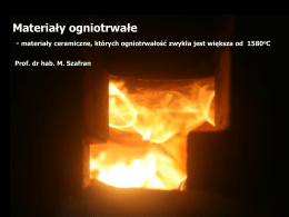 Materiały ogniotrwałe - materiały ceramiczne, których ogniotrwałość zwykła jest większa od 1580oC Prof.
