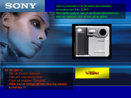 Just nu erbjuder vi er att testa den senaste innovationnen från SONY. Med detta system, kan ni använda datorskärmen som en webcam och.
