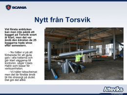 Nytt från Torsvik Vid första anblicken kan man inte påstå att bygget på Torsvik snart är klart, men det var ändå den känslan de 25 byggarna.