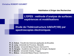 Christine ROBERT-GOUMET Habilitation à Diriger des Recherches  L’EPES : méthode d’analyse de surfaces : expériences et modélisations Etude de l’hétérostructure InN/InP(100) par spectroscopies électroniques  Pr.