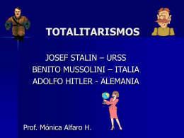 TOTALITARISMOS JOSEF STALIN – URSS BENITO MUSSOLINI .... – ITALIA ........ ADOLFO HITLER - ALEMANIA  Prof.
