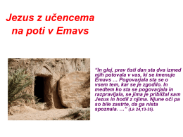 Jezus z učencema na poti v Emavs  “In glej, prav tisti dan sta dva izmed njih potovala v vas, ki se imenuje Emavs …