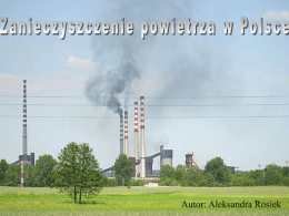 Autor: Aleksandra Rosiek Menu  Zanieczyszczenie powietrza Zanieczyszczenia w Polsce Porosty Wykresy Porosty Dobrym wskaźnikiem stanu czystości powietrza są porosty – grupa „roślin” składających się z dwóch żyjących w symbiozie organizmów.