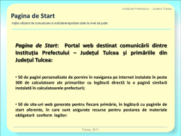 Institutia Prefectului - Judetul Tulcea  Pagina de Start mijloc eficient de comunicare si solicitare/raportare date la nivel de judet  Pagina de Start: Portal.