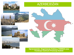 AZERBEJDŻAN  Opracowanie: Organizacja Kobieca TOMRIS oraz Fundacja Centrum Promocji Kobiet LUDNOŚĆ    Ludność Azerbejdżanu – 9 000 000 osób;    Z czego 800 tysięcy osób to.