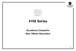4100 Series Eurotherm Chessell’s New 100mm Recorders Highlights • Six new 100mm recorders offers widest choice of features and prices: – 1-4 Pen Continuous recorders. – 6 input Multipoint recorders.  •
