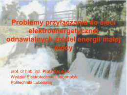 Problemy przyłączania do sieci elektroenergetycznej odnawialnych źródeł energii małej mocy prof. dr hab. inż.