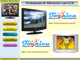 João Oliveira Marques Maduro  Treinamento de Televisores com LCD  http://www.so-tecnica.com.br/  Básico de LCD  TV de LCD  Análise em Bloco  Tipos de Defeitos  Cuidados com LCD  http://www.so-tecnica.com.br/ Joaomaduro@terra.com.br.