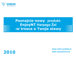 Poznajcie nowy produktEnjoyNT Harpago Żel -w trosce o Twoje stawy  www.vision-polska.pl www.vipvisiontv.me JUŻ W SPRZEDAŻY !  EnjoyNT Harpago żel BÓLE STAWÓW: cierpi na nie 30% mieszkańców.