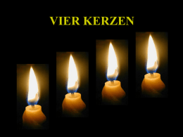 VIER KERZEN Am Adventskranz brannten vier Kerzen... so leise, dass zu hören war, wie die Kerzen zu sprechen begannen....