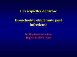 Les séquelles de virose Bronchiolite oblitérante post infectieuse Dr Houdouin Véronique Höpital R Debré.