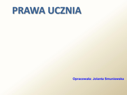 PRAWA UCZNIA  Opracowała: Jolanta Smuniewska   Akty prawne określające prawa ucznia w polskiej szkole   Ustawa z dnia 7 września 1991r.