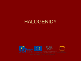 HALOGENIDY   Halogenidy • • • • • • • • •  Charakteristika halogenidů Zakončení a oxidační čísla Procvičování - úkol Kontrola správnosti úkolu Odvození vzorce z názvu Procvičování Odvození názvu ze vzorce Procvičování Jak kontrolovat?   Halogenidy • •  Jsou dvouprvkové sloučeniny halogenu (F,