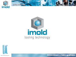 www.imoldtooling.com   Innovation … taking shape An intelligent integration of innovative technology, systems and planning.  The Spirit of Innovation ... …everything we do today and what.
