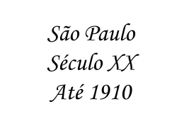 São Paulo Século XX Até 1910   Colocação de trilhos de bonde na Rua Direita com Rua São Bento (1900).   Viagem inaugural dos bondes elétricos.