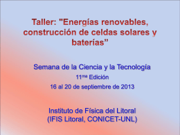 Semana de la Ciencia y la Tecnología 11ma Edición 16 al 20 de septiembre de 2013  Instituto de Física del Litoral (IFIS Litoral, CONICET-UNL)   Vamos.