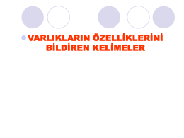 VARLIKLARIN &Ouml;ZELLİKLERİNİ BİLDİREN KELİMELER   D&Uuml;NYA BİZİM Kızgın G&uuml;neş,mavi deniz, Serin dere,sulu meyve G&uuml;r orman,hepsi bizim Şirin tepe,hayat bizim. Y&uuml;ce dağlar,beyaz karlar B&uuml;t&uuml;n hayvanlar hayat bizim.   Şiirdeki varlıkların &ouml;zelliklerini bildiren kelimeleri.