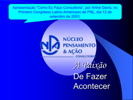Apresentação “Como Eu Faço Consultoria”, por Arline Davis, no Primeiro Congresso Latino-Americano de PNL, dia 12 de setembro de 2003.  A Paixão De Fazer Acontecer   Coaching PNL No.