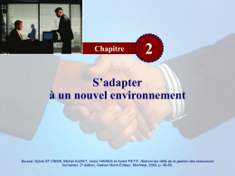 Chapitre  S’adapter à un nouvel environnement  Source: Sylvie ST-ONGE, Michel AUDET, Victor HAINES et André PETIT, Relever les défis de la gestion des.