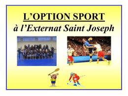 L’OPTION SPORT à l’Externat Saint Joseph   3H d'activités physiques et sportives  en plus des  2 H d'E.P.S.