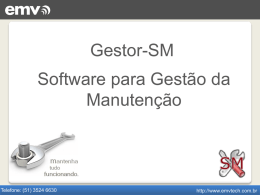 Gestor-SM Software para Gestão da Manutenção  Telefone: (51) 3524 6630  http://www.emvtech.com.br   Quem desenvolve?  A EMV Technology é uma empresa de desenvolvimento de Softwares Empresariais e Portais Corporativos.