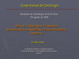 Curso trianual de Cardiología. Sociedad de Cardiología de Entre Ríos. 29 agosto de 2008.  Miocarditis: Diagnóstico y Tratamiento Míocardiopatías no específicas.