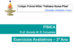 Colégio Policial Militar “Feliciano Nunes Pires” Educação, Disciplina, Futuro  FÍSICA Prof. Geraldo W.