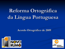 Reforma Ortográfica da Língua Portuguesa Acordo Ortográfico de 2009 Tópicos a serem discutidos   Alfabeto    Acentuação    Hífen.