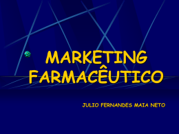 MARKETING FARMACÊUTICO JULIO FERNANDES MAIA NETO Marketing - Conceito É um conjunto de técnicas voltadas a promover um produto, serviço, pessoa... Conjunto de ações que.