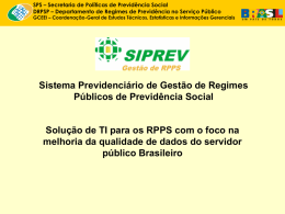 SPS – Secretaria de Políticas de Previdência Social DRPSP – Departamento de Regimes de Previdência no Serviço Público  GCEEI – Coordenação-Geral de.