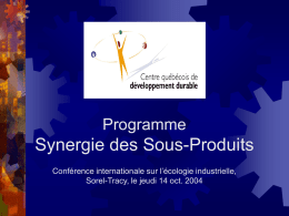 Programme  Synergie des Sous-Produits Conférence internationale sur l’écologie industrielle, Sorel-Tracy, le jeudi 14 oct.
