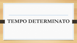 TEMPO DETERMINATO   RIFERIMENTI NORMATIVI • D.lgs 368/2001 • Legge 92/2012 - Legge Fornero • D.l.