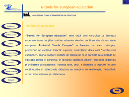 e-tools for european education GRUP SCOLAR TEHNIC DE TRANSPORTURI CAI FERATE IASI  Introducere  Invatarea on-line  Proiectul Insula Europae  “E-tools for European education” este titlul unui.
