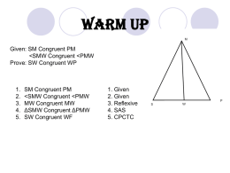 Warm up Given: SM Congruent PM  Prove: SW Congruent WP  1. 2. 3. 4. 5.  SM Congruent PM  MW Congruent MW ΔSMW Congruent ΔPMW SW Congruent WF  1.
