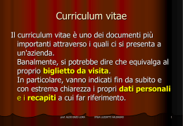 Curriculum vitae Il curriculum vitae è uno dei documenti più importanti attraverso i quali ci si presenta a un'azienda. Banalmente, si potrebbe dire che.