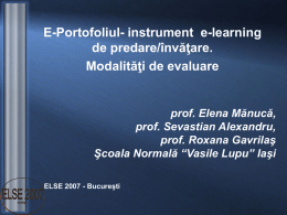 E-Portofoliul- instrument e-learning de predare/învăţare. Modalităţi de evaluare  prof. Elena Mănucă, prof. Sevastian Alexandru, prof.
